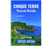 CINQUE TERRE TRAVEL GUIDE 2025 2026: Exploring Coastal Villages Trails, Food,and Local Life