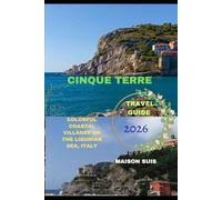 CINQUE TERRE TRAVEL GUIDE 2026: COLORFUL COASTAL VILLAGES ON THE LIGURIAN SEA, ITALY (Pathfinders Travel Guides)