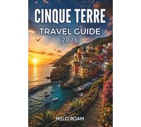 CINQUE TERRE TRAVEL GUIDE 2026: Discover beautiful villages and unforgettable moments along the scenic seaside.