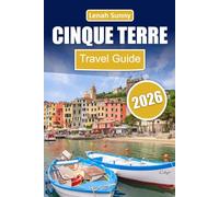 Cinque Terre Travel Guide 2026: Discover Colorful Coastal Villages, Scenic Hiking Trails, Delicious Local Cuisine, Charming Shops, and Insider Tips for an Unforgettable Italy Adventure