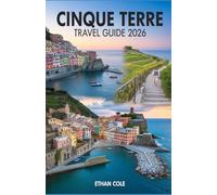 CINQUE TERRE TRAVEL GUIDE 2026: Discover Monterosso, Vernazza, Corniglia, Manarola & Riomaggiore Like a Local