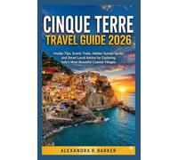 CINQUE TERRE TRAVEL GUIDE 2026: Insider Tips, Scenic Trails, Hidden Sunset Spots, and Smart Local Advice for Exploring Italy’s Most Beautiful Coastal Villages
