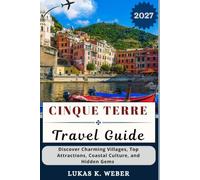 CINQUE TERRE TRAVEL GUIDE: Discover Charming Villages, Top Attractions, Coastal Culture, and Hidden Gems (Weber Travel Book Collections (ENG))