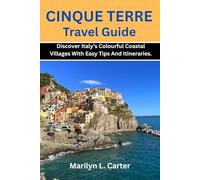 Cinque Terre Travel Guide: Discover Italy’s Colourful Coastal Villages With Easy Tips And Itineraries. (Destination Diaries)