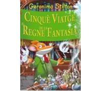 Stilton: cinque viatge al regne de la fantasía (GERONIMO STILTON. REGNE DE LA FANTASIA)
