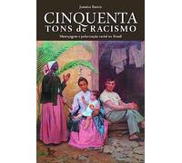 Cinquenta tons de racismo. Mesticagem e polarizacao racial no Brasil (Em Portugues do Brasil)