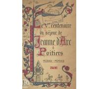 Cinquième Centenaire Du Séjour De Jeanne Darc À Poitiers (ebook)