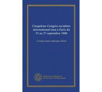 Cinquième Congrès socialiste international tenu à Paris du 23 au 27 septembre 1900: Compte rendu analytique officiel