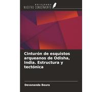 Cinturón de esquistos arqueanos de Odisha, India. Estructura y tectónica