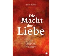 Cinzia Ceddia Die Macht der Liebe: Wie Gottes Liebe uns heilt und (Tapa blanda)