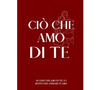 Ciò che amo di te - 35 motivi per cui ti amo: libro da completare e regalare (Serie: “Ciò che amo di te”)