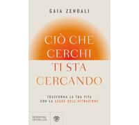 Ciò che cerchi ti sta cercando. Trasforma la tua vita con la legge dell'attrazione (Overlook)