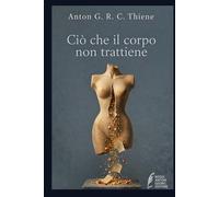 Ciò che il corpo non trattiene