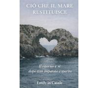 Ciò che il mare restituisce: Il ritorno a sé dopo aver imparato a sparire