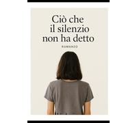 Ciò che il silenzio non ha detto