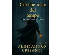 Ció che resta del Tempo: Una storia che sfida l'oblio