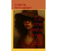 Ciò che resta di me: Poesie per chi ha amato, perso e ricominciato (Voci di Donna)