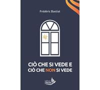 Ciò che si vede e ciò che non si vede