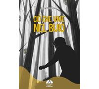 Ciò che vive nel buio. Ediz. illustrata