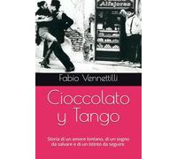 Cioccolato y Tango: Storia di un amore lontano, di un sogno da salvare e di un istinto da seguire.