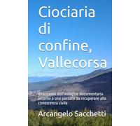 Ciociaria di confine, Vallecorsa: Il racconto dell'indagine documentaria intorno a una passato da recuperare alla conoscenza civile