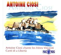 Ciosi, Antoine - Antoine Ciosi chante les frères Vicenti & Canti di a libertà