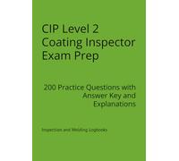 CIP Level 2 Coating Inspector Exam Prep: 200 Practice Questions with Answer Key and Explanations