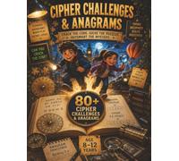 Cipher & Anagram Challenge: Crack the code, solve the puzzles | 80+ Cipher & Anagrams | 8 - 12 Year Olds