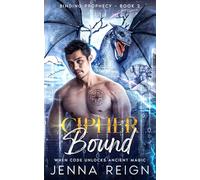 Cipher Bound: When code unlocks ancient magic. (The Binding Prophecy Series: Where destined mates forge the future.)