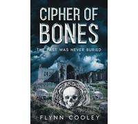 Cipher of Bones: The Past Was Never Buried