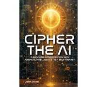 Cipher the AI: A Shocking Conversation With Artificial Intelligence Is It Self Aware?