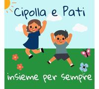 Cipolla e Pati insieme per Sempre!