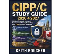 CIPP C Study Guide 2026 2027: PIPEDA, Provincial Law, and Public Sector Privacy Exam Prep with 2,500 Practice Questions