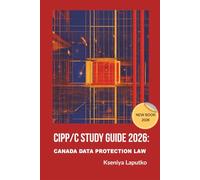 CIPP/C Study Guide 2026: CANADA DATA PROTECTION LAW