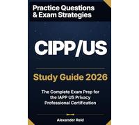 CIPP/US 2026 Study Guide: Master the IAPP Certified Information Privacy Professional / United States Certification