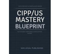 CIPP/US Mastery Blueprint: The Incident Response & Regulatory Matrix Workbook (2026 Syllabus Edition)