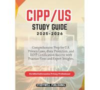 CIPP/US Study Guide 2025-2026: Comprehensive Prep for U.S. Privacy Laws, Data Protection, and IAPP Certification Success with Practice Tests and Expert Insights.