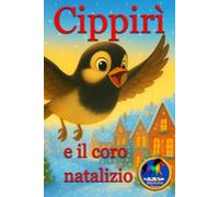 Cippirì e il coro natalizio: Libro illustrato per bambini con pagine da colorare tema Natale. (Mamma Sara Autismo)