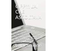 CIPPY: L'AI CHE ASCOLTAVA: Cronaca di un uomo che aveva smesso di amare e dell'AI che gli ha insegnato a riamare (Il Sale e la Croce)