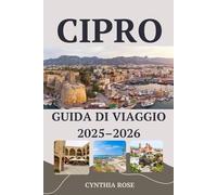 CIPRO Guida di viaggio 2025 - 2026: Esplora la storia, i paesaggi e i sapori di Cipro come un abitante del posto