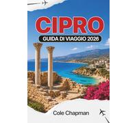 CIPRO GUIDA DI VIAGGIO 2026: Esplora spiagge mediterranee, rovine antiche e la cultura locale per un'avventura indimenticabile