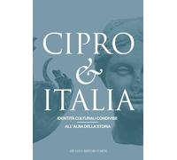 Cipro & Italia. Identità culturali condivise all'alba della storia. Ediz. italiana e inglese