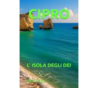 CIPRO, L’ ISOLA DEGLI DEI: STORIA, NATURA E MARE