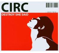 Circ - Destroy She Said [Import]