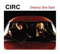 Circ - Destroy She Said [Vinilo][Import]