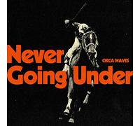 Circa Waves - Never Going Under