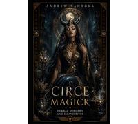 Circe Magick: Herbal Sorcery and Island Rites (Dark Goddess Magick)