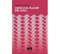 Circe o el placer del azul: 6 (Literaria)