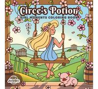 Circe's Potion: Girl Moments Coloring Book: 35 Hand-Drawn Illustrations in a Cozy & Cute Greek Mythology-Inspired Coloring Book (GIRLS)