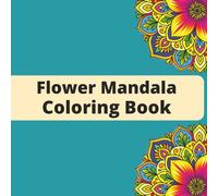 Circle Art Adventure: A Flower Mandala Coloring Book for Teens and Adults-